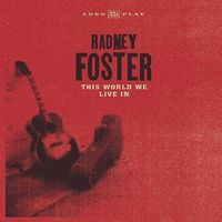 Radney Foster - This World We Live In